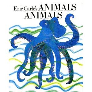 Eric Carle's Animals, Animals -- Eric Carle